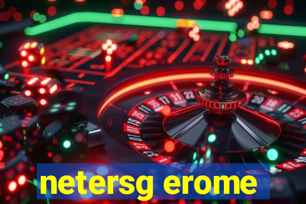 netersg erome